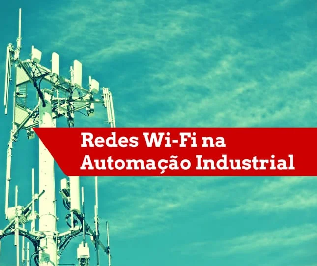 Redes Wi-Fi na Automação Industrial